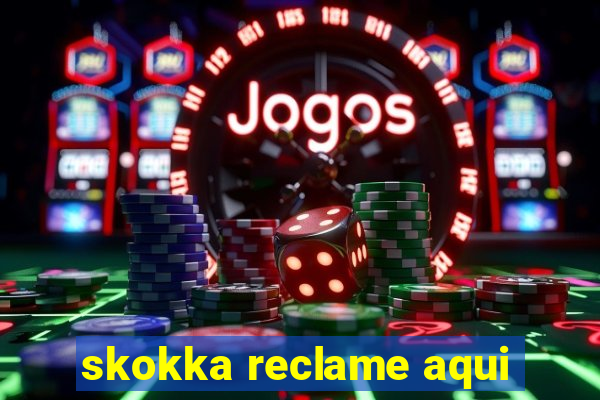 skokka reclame aqui